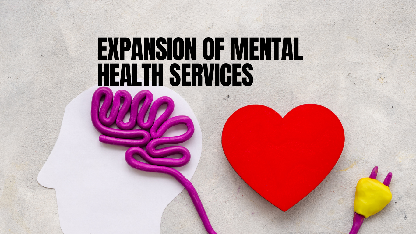 Expansion of Mental Health Services: Bridging the Gap in Healthcare