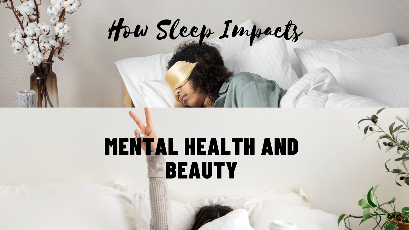 How Sleep Impacts Mental Health and Beauty